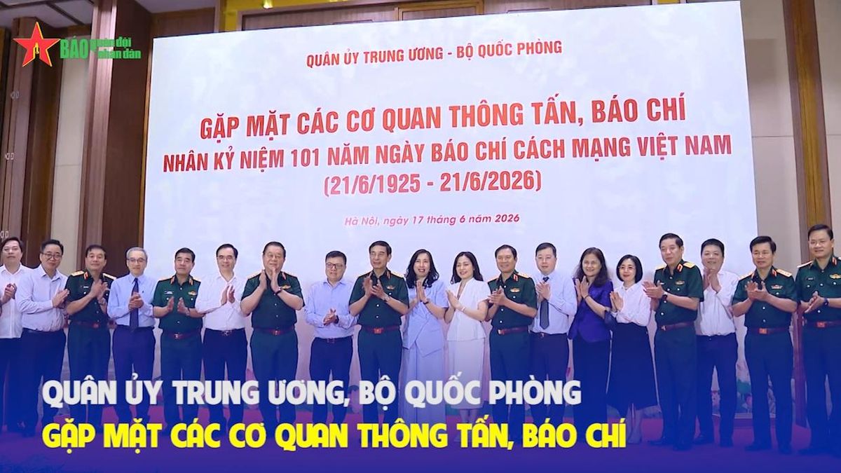 Quân ủy Trung ương,Bộ Quốc phòng gặp mặt các cơ quan thông tấn,báo chí - Báo Quân Đội Nhân Dân