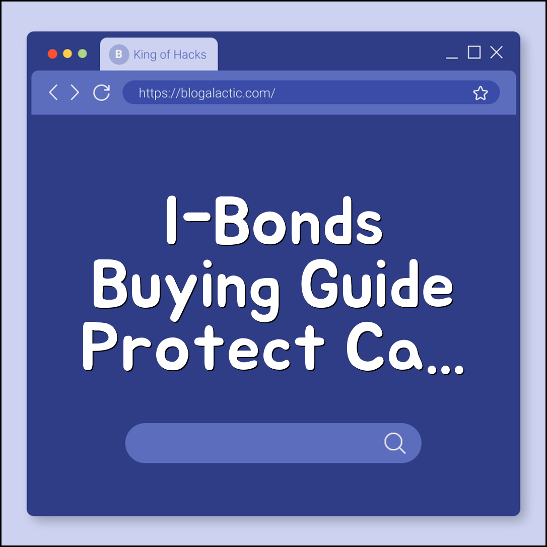 I-Bonds Buying Guide: Protecting Cash from Inflation with Treasury Direct (Fixed Rate, Withdrawal Penalty, Compound Interest)