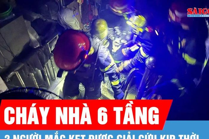 Cháy nhà 6 tầng tại TPHCM, 2 người được giải cứu an toàn - Báo Sài Gòn Giải Phóng