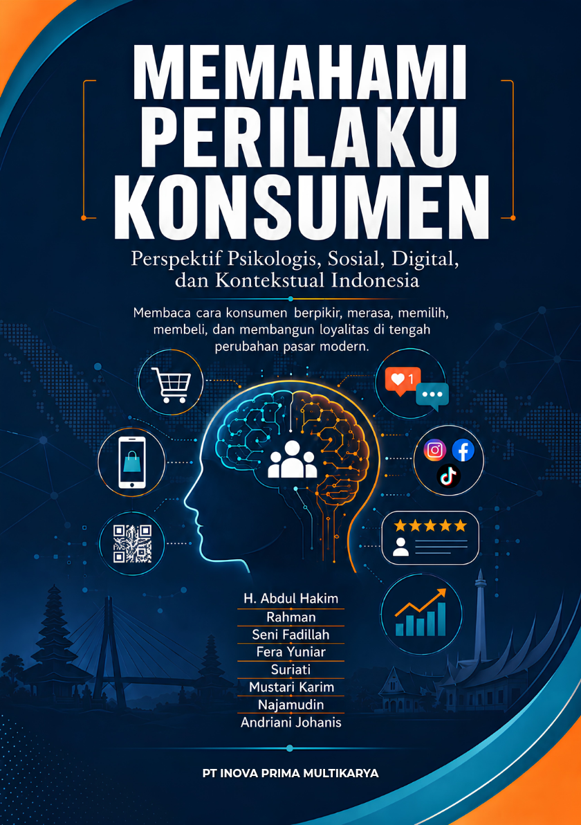 MEMAHAMI PERILAKU KONSUMEN: Perspektif Psikologis, Sosial, Digital, dan Kontekstual Indonesia