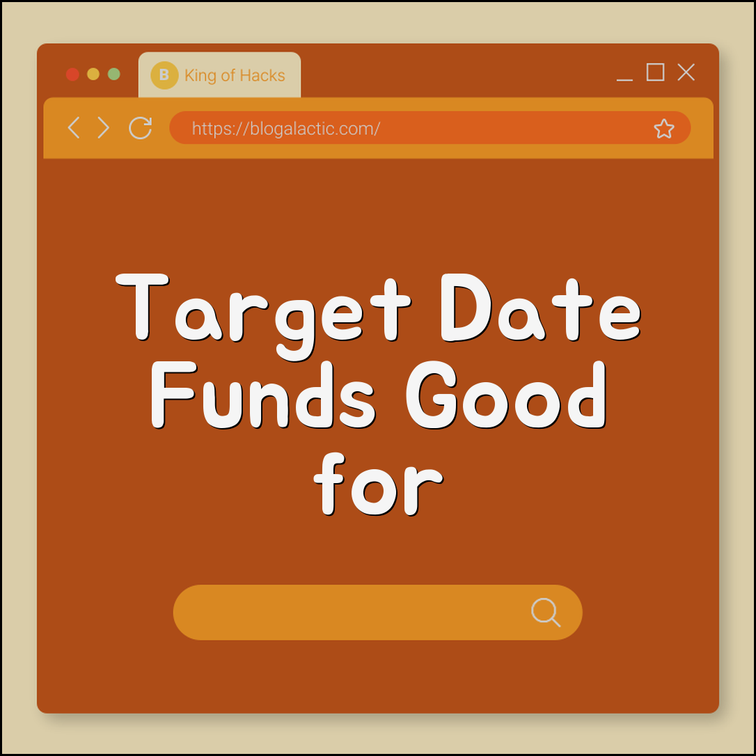 Target Date Funds: Are They a Good Investment for Retirement? (asset allocation, expense ratio, rebalancing, glide path)