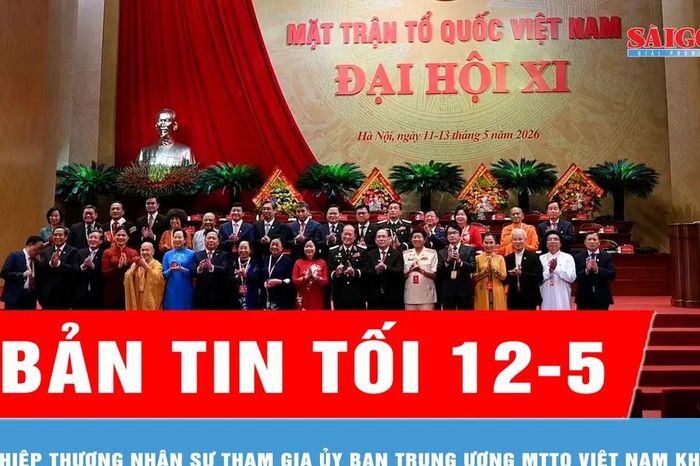 Bản tin tối 12-5: Hiệp thương nhân sự tham gia Ủy ban Trung ương MTTQ Việt Nam khóa XI - Báo Sài Gòn Giải Phóng