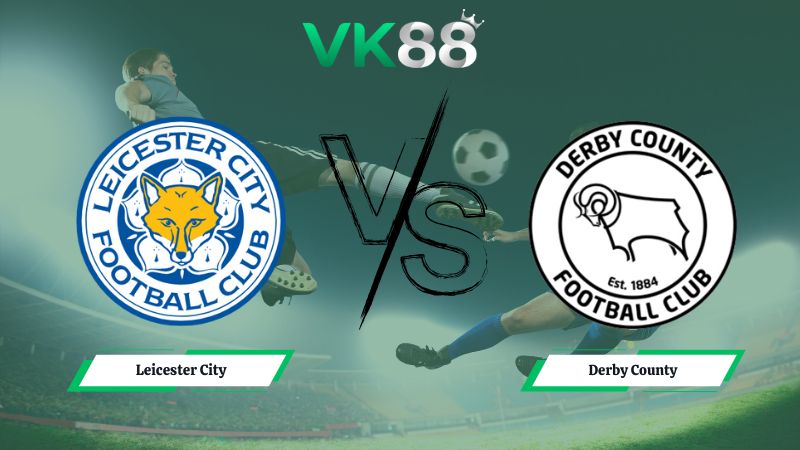 soi kèo Leicester City vs Derby County 02h45 ngày 30/12/2025