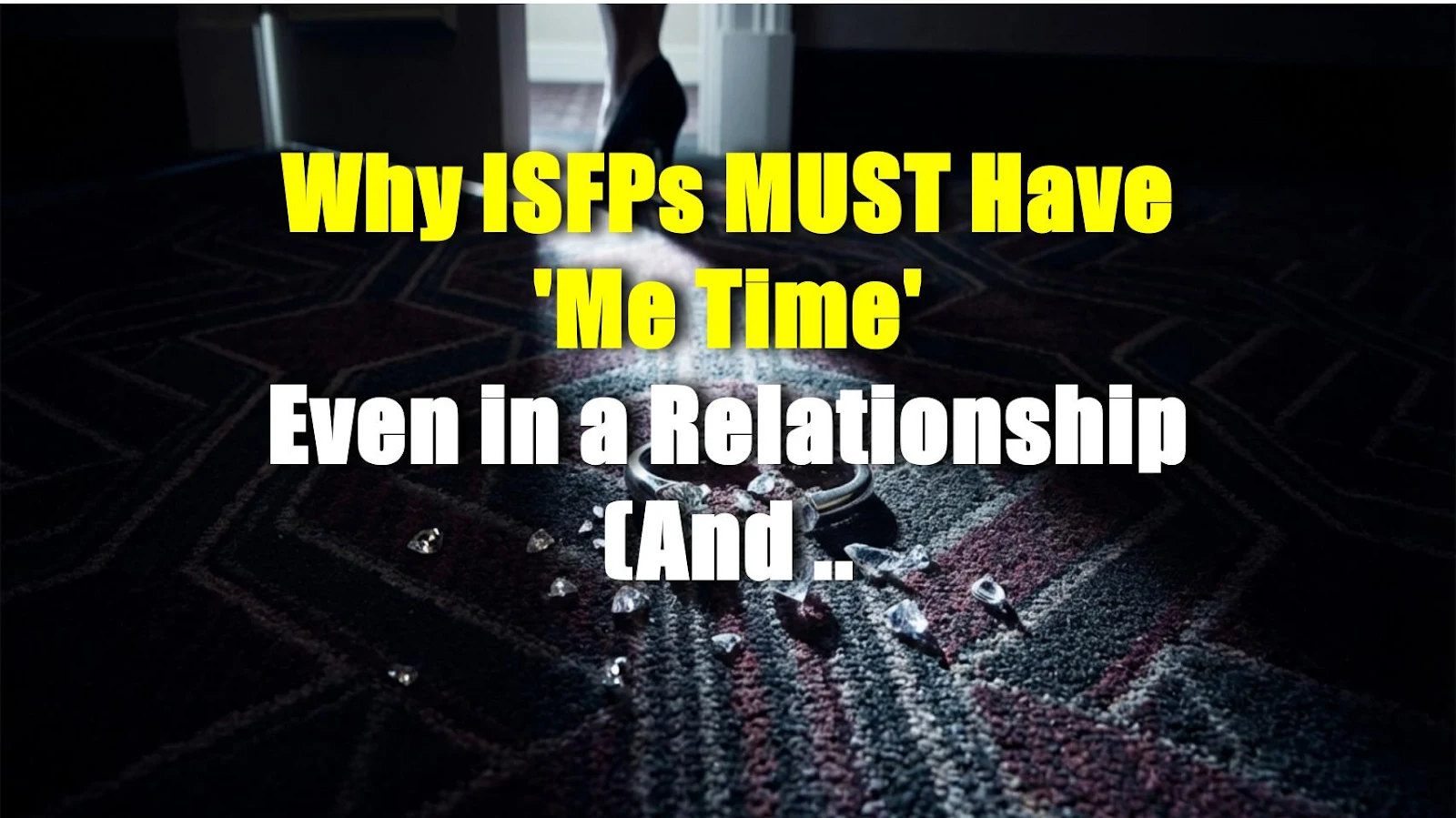 Why ISFPs MUST Have 'Me Time' Even in a Relationship (And That's a Good Thing)