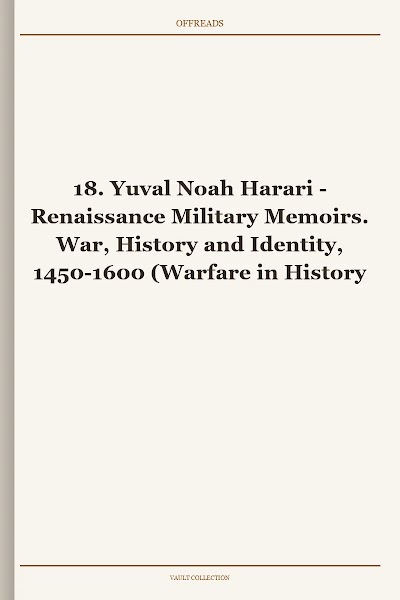 Renaissance Military Memoirs. War, History and Identity, 1450-1600 (Warfare in History, Book 18)