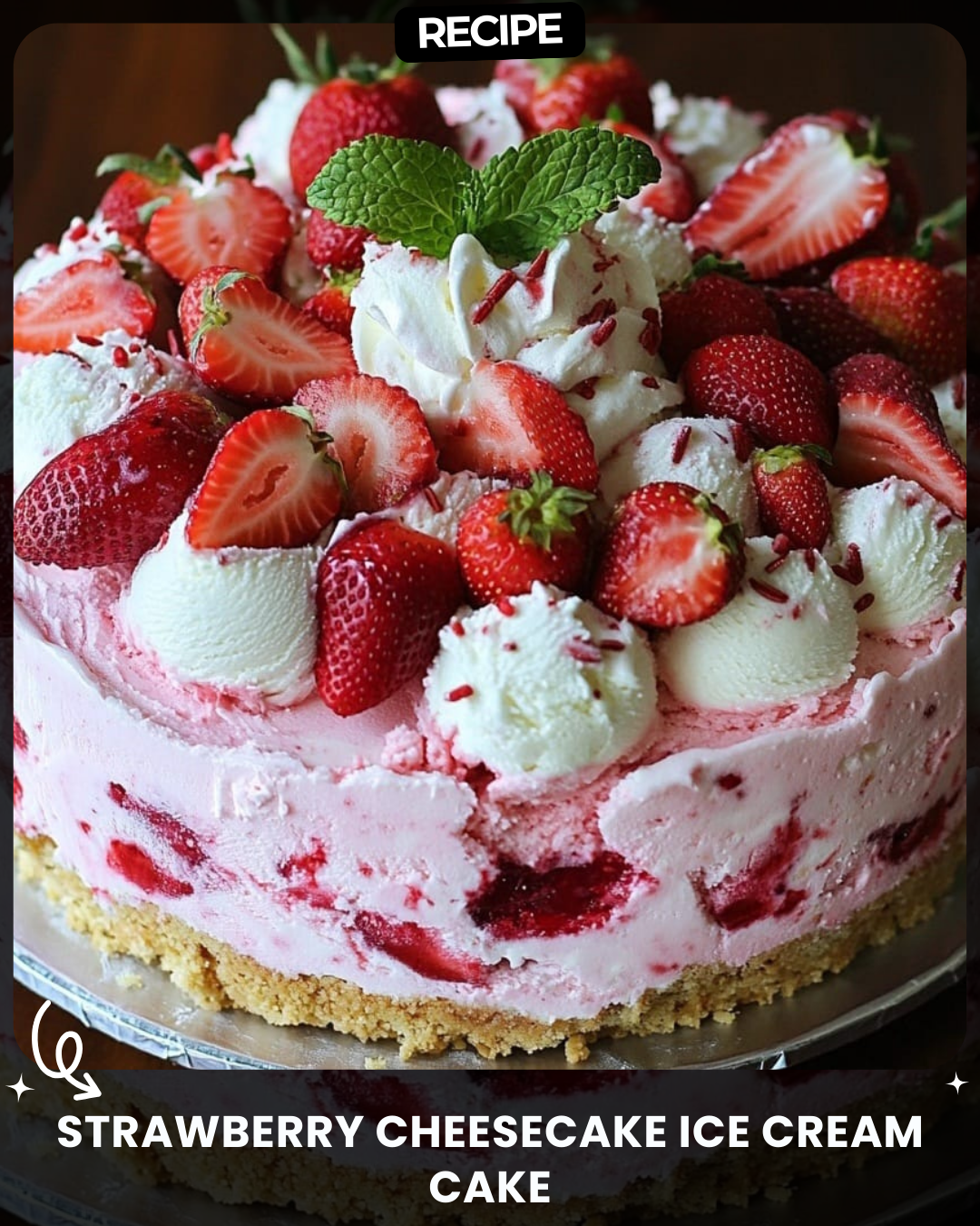 Strawberry Cheesecake Ice Cream Cake