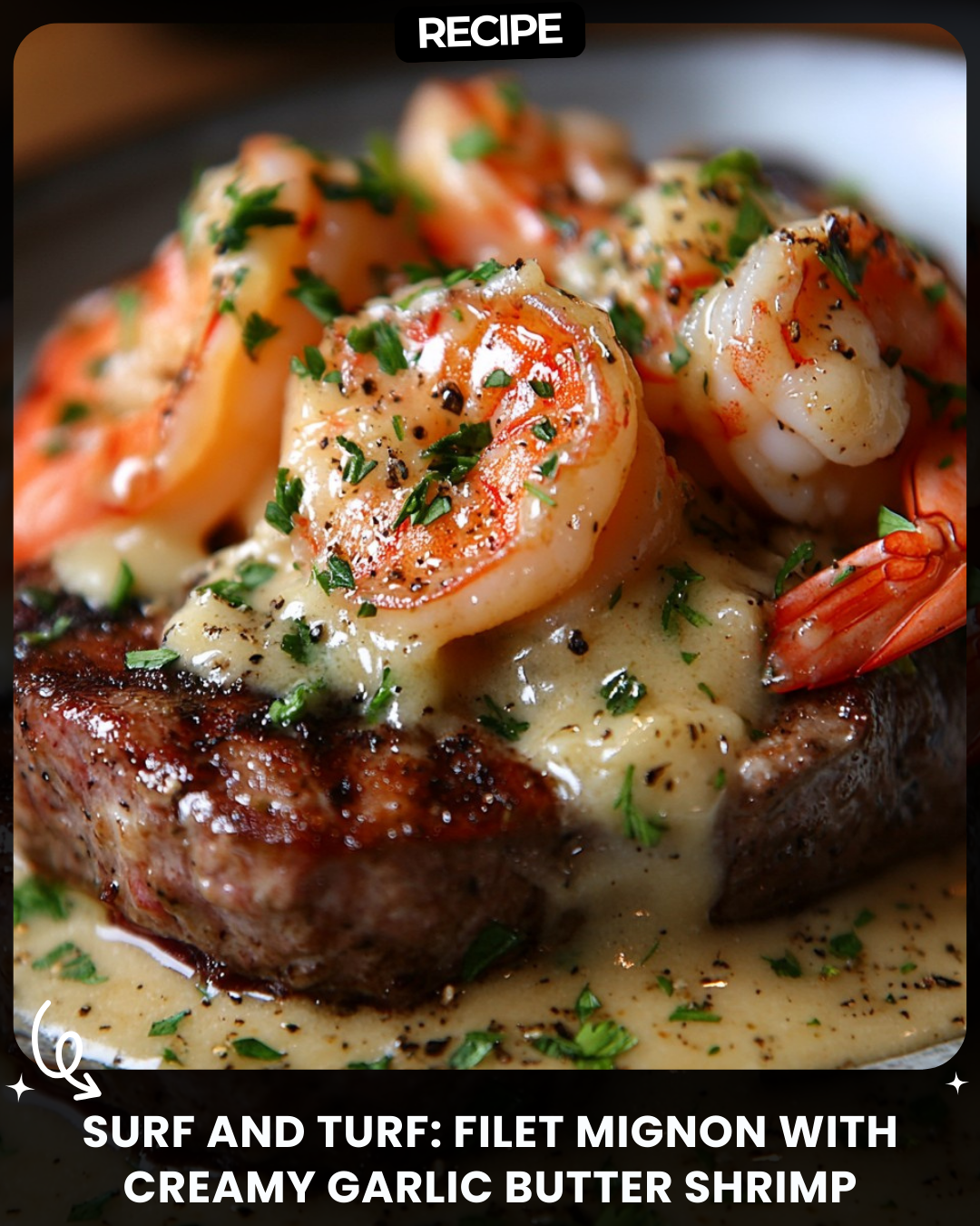 Surf and Turf: Filet Mignon with Creamy Garlic Butter Shrimp