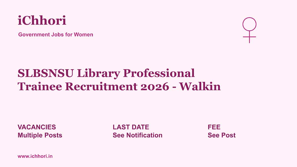 SLBSNSU Library Professional Trainee Recruitment 2026 - Walkin - iChhori
