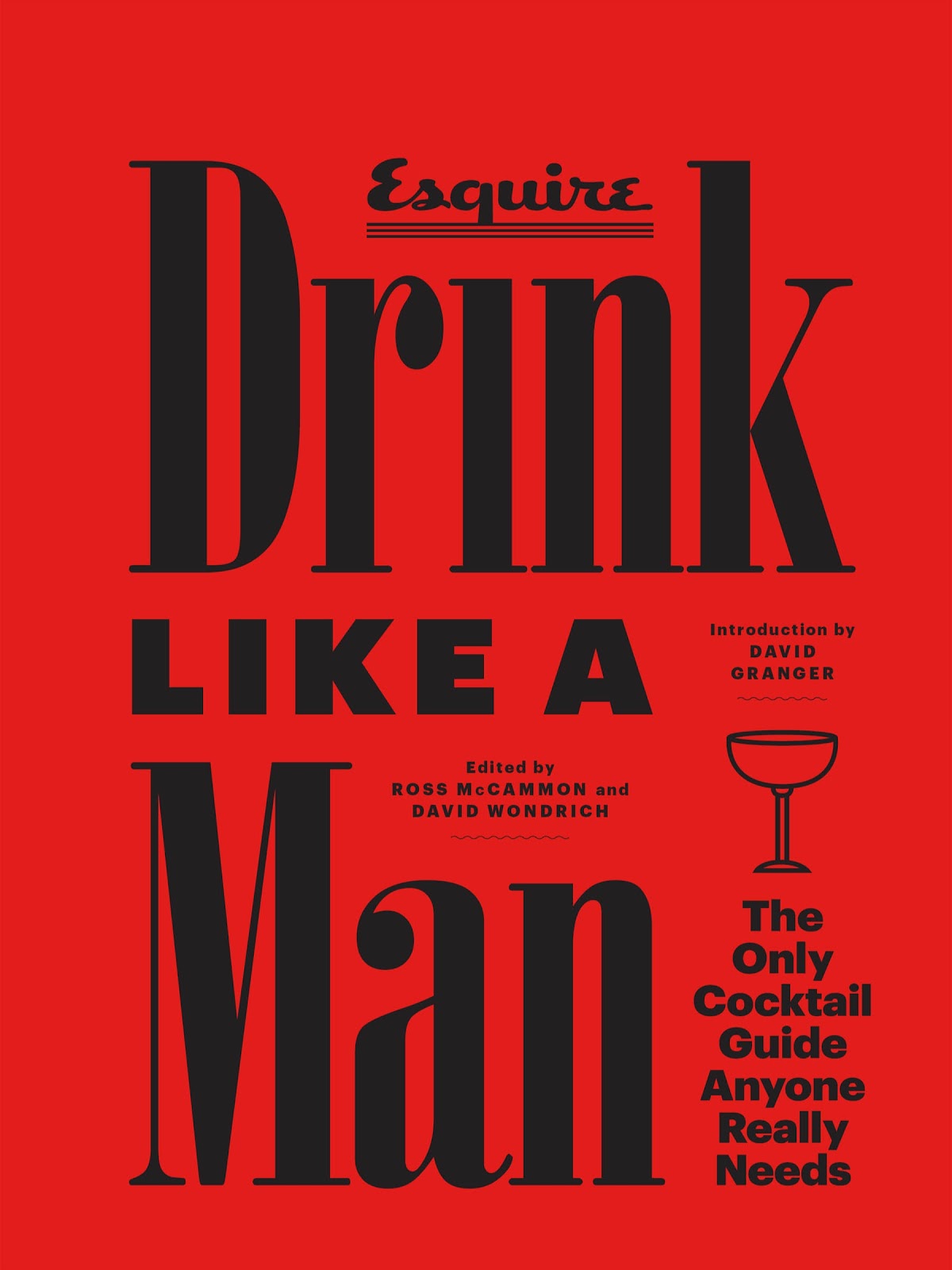 Drink Like a Man: The Only Cocktail Guide Anyone Really Needs *