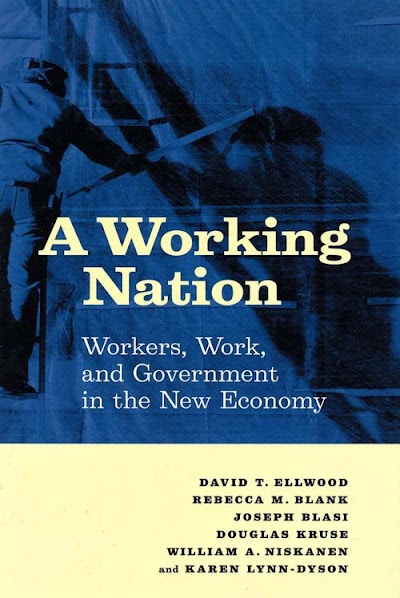 A Working Nation- Workers, Work, and Government in the New Economy 91383