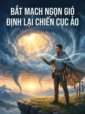 Bìa truyện Bắt Mạch Ngọn Gió Định Lại Chiến Cục Ảo