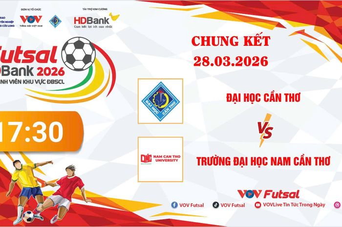 Trực tiếp chung kết Futsal HDBank Sinh viên Khu vực ĐBSCL 2026 - Báo VTC News