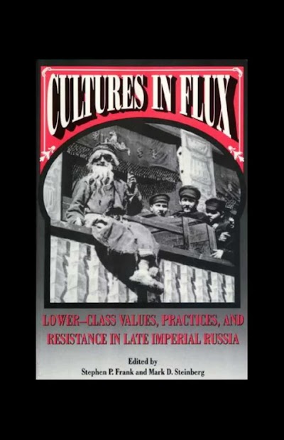 Cultures in Flux- Lower-Class Values, Practices, and Resistance in Late Imperial Russia