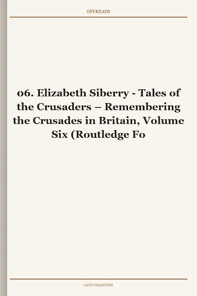 Tales of the Crusaders – Remembering the Crusades in Britain, Volume Six (Routledge Focus)