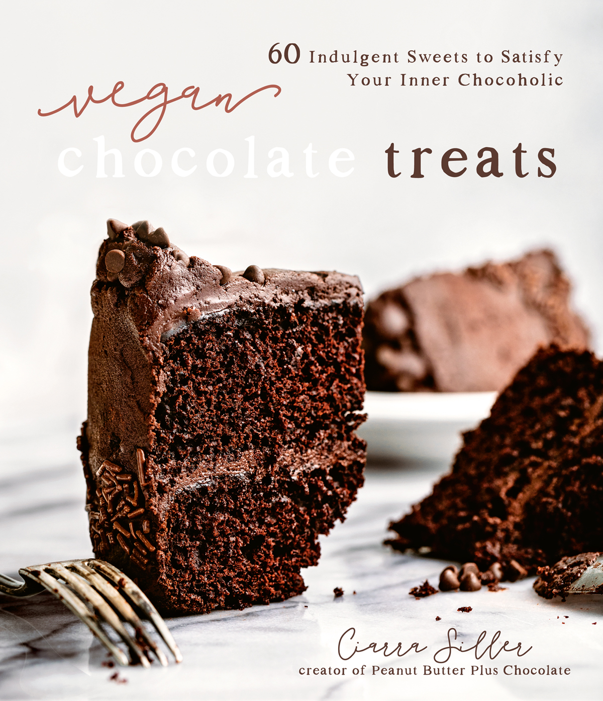 Vegan Chocolate Treats: 60 Indulgent Sweets to Satisfy Your Inner Chocoholic *