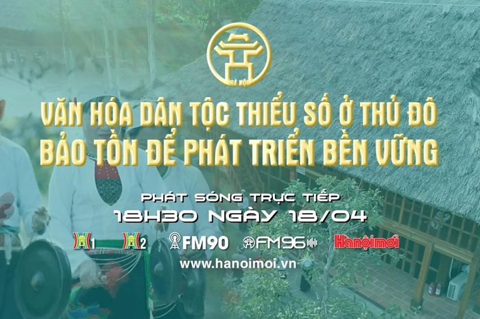 Văn hóa dân tộc thiểu số ở Thủ đô - Bảo tồn để phát triển bền vững - Đài Phát thanh và truyền hình Hà Nội