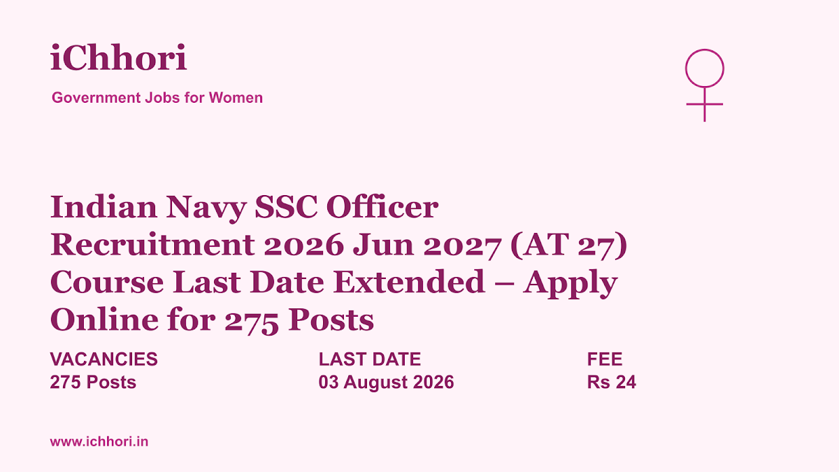 Indian Navy SSC Officer Recruitment 2026 Jun 2027 (AT 27) Course Last Date Extended – Apply Online for 275 Posts - iChhori