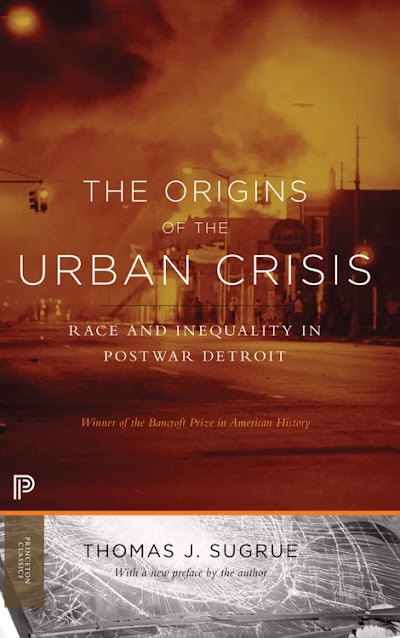 The Origins of the Urban Crisis-Race and Inequality in Postwar Detroit