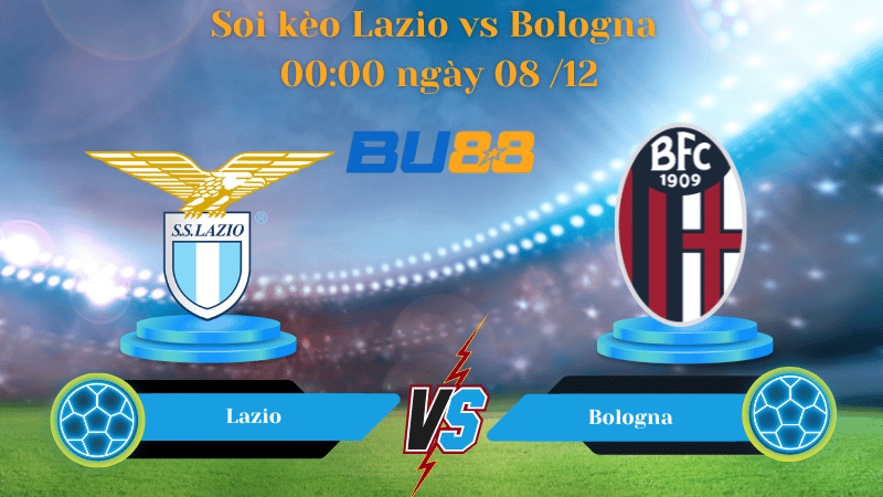Nhận định bóng đá Trận đấu Lazio - Bologna
