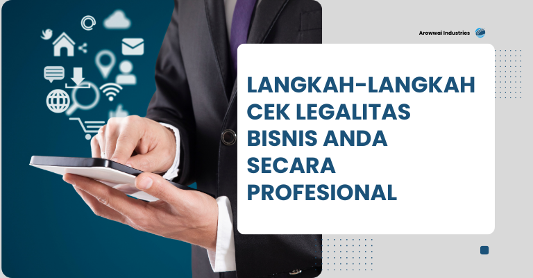 Langkah-langkah Cek Legalitas Bisnis Anda Secara Profesional
