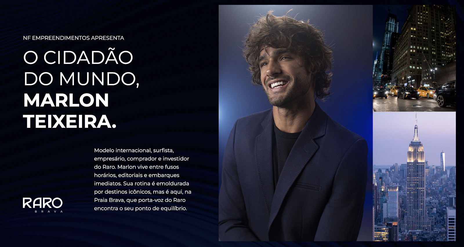 Campanha RARO da NF Empreendimentos: O Cidadao do Mundo, Marlon Teixeira
