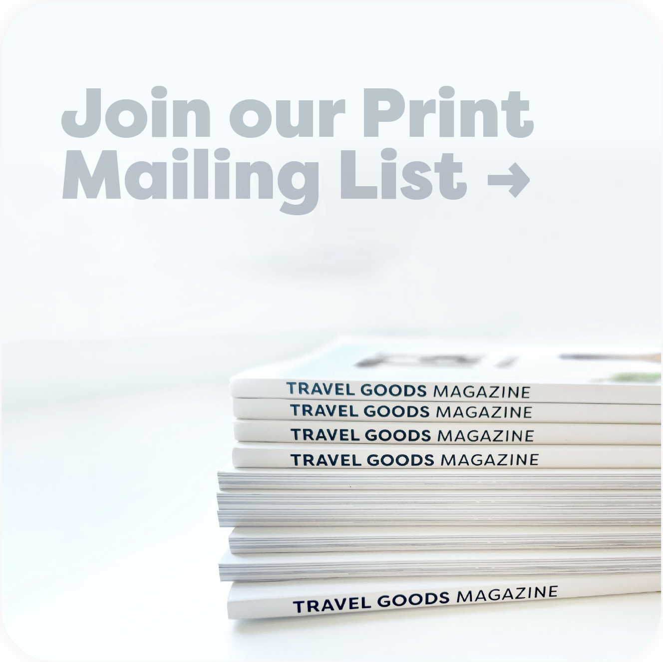 Join our Print Mailing List
