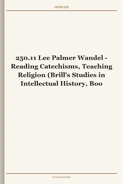 Reading Catechisms, Teaching Religion (Brill's Studies in Intellectual History, Book 250.11)