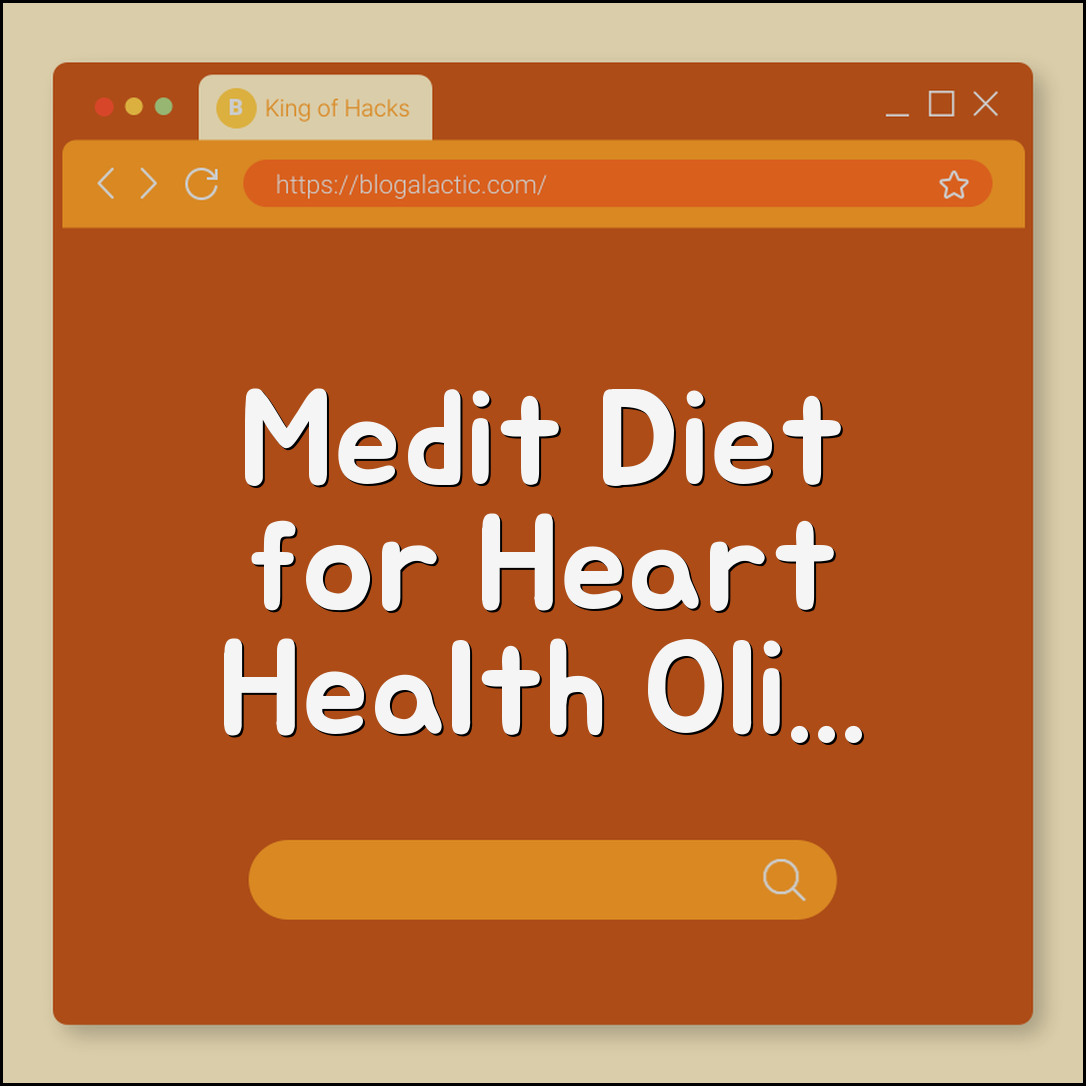 The Mediterranean Diet Meal Plan for Heart Health and Longevity (Olive Oil, Omega-3 Fatty Acids, Plant-Based)