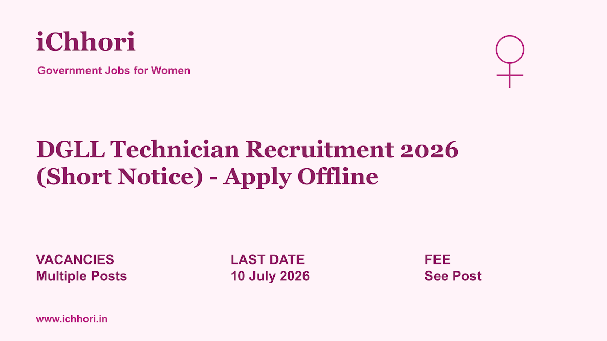 DGLL Technician Recruitment 2026 (Short Notice) - Apply Offline - iChhori