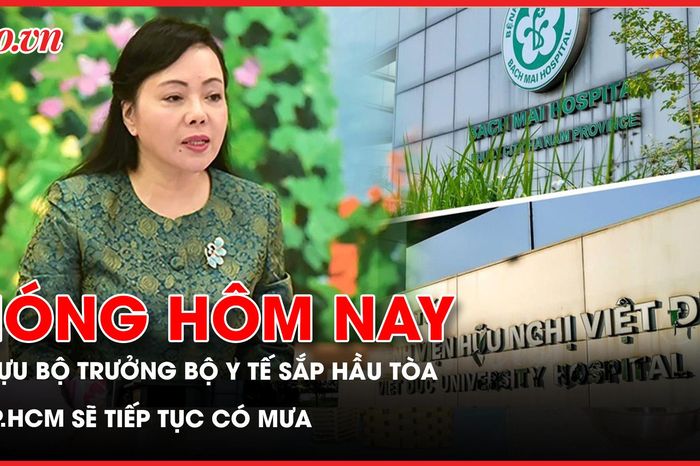 Cựu Bộ trưởng Bộ Y tế Nguyễn Thị Kim Tiến sắp hầu tòa; TP.HCM sẽ tiếp tục có mưa - Báo Pháp Luật TP.HCM