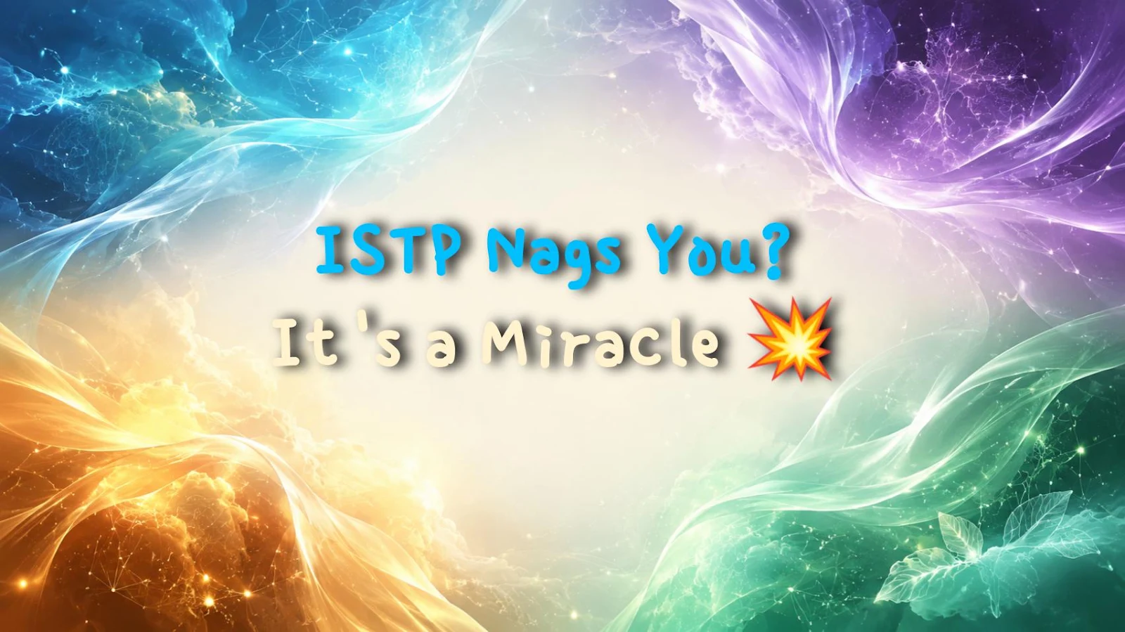 ISTP Nags You? It's a Miracle 💥