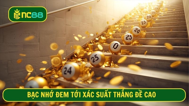 Bạc nhớ đem tới xác suất thắng đề cao