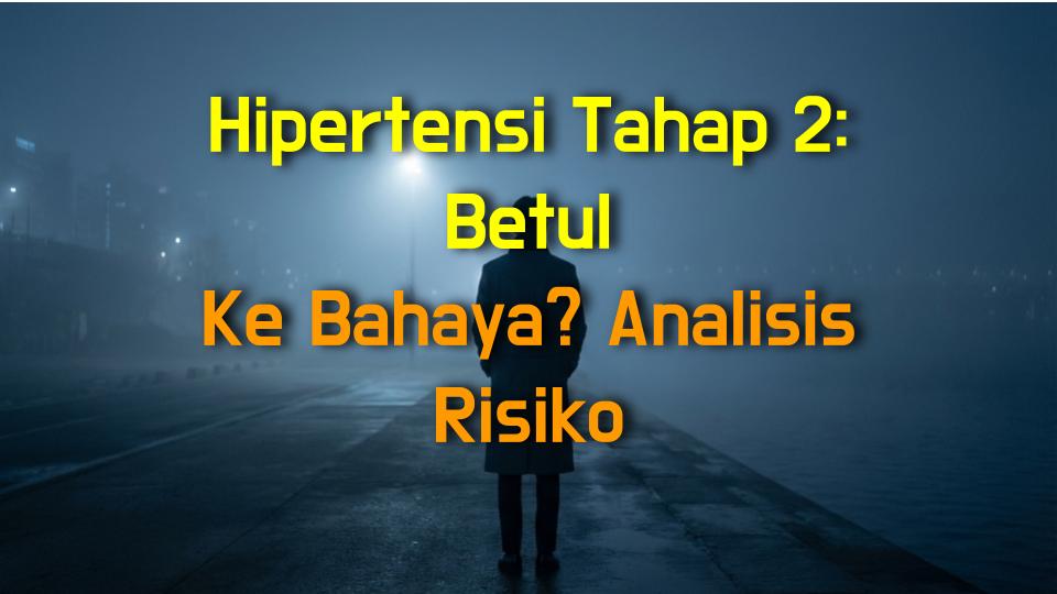 Hipertensi Tahap 2: Betul Ke Bahaya? Analisis Risiko