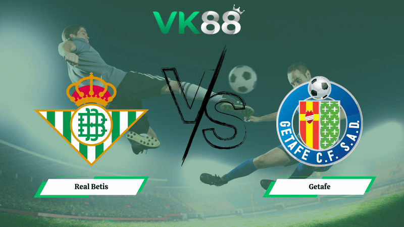 Nhận định soi kèo Real Betis vs Getafe 03h00 ngày 22/12/2025