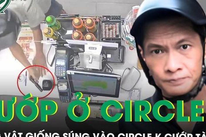 Dùng vật giống súng vào Circle K cướp tài sản, người đàn ông bị bắt sau 6 giờ gây án - Báo Sức Khỏe &amp; Đời Sống