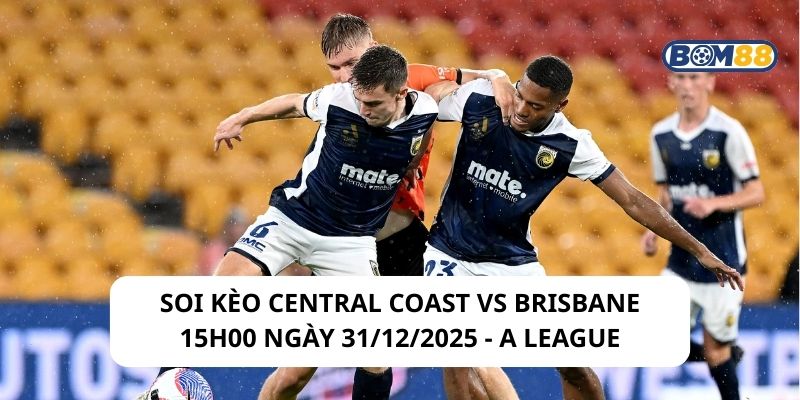 Soi kèo Central Coast vs Brisbane 15h00 ngày 31/12/2025