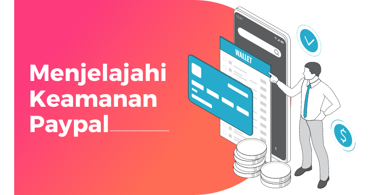 Perlindungan Keamanan: Menjelajahi Keamanan Paypal