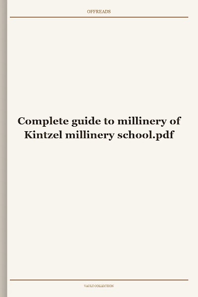 Complete guide to millinery of Kintzel millinery school