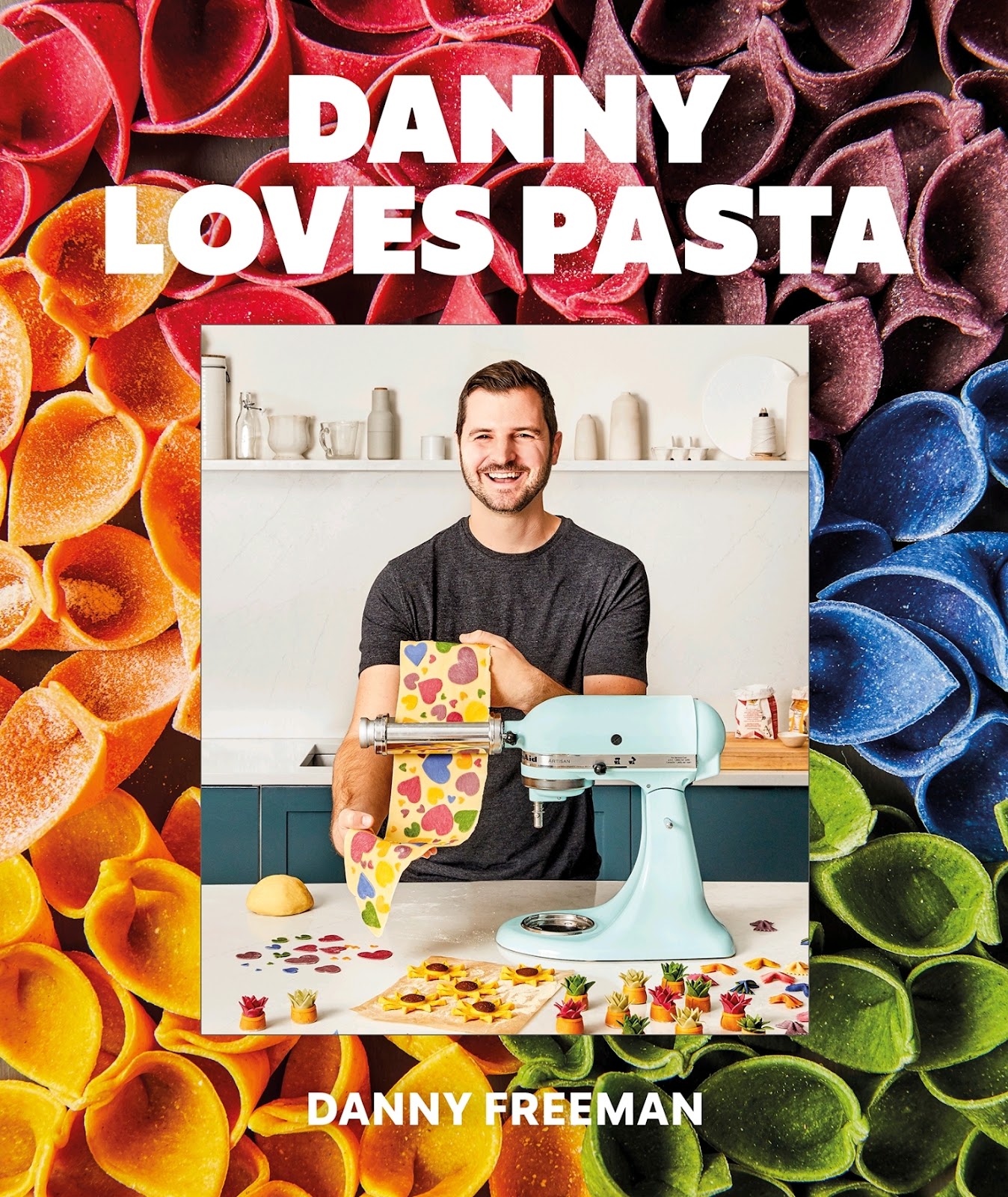 Danny Loves Pasta: 75+ fun and colorful pasta shapes, patterns, sauces, and more *