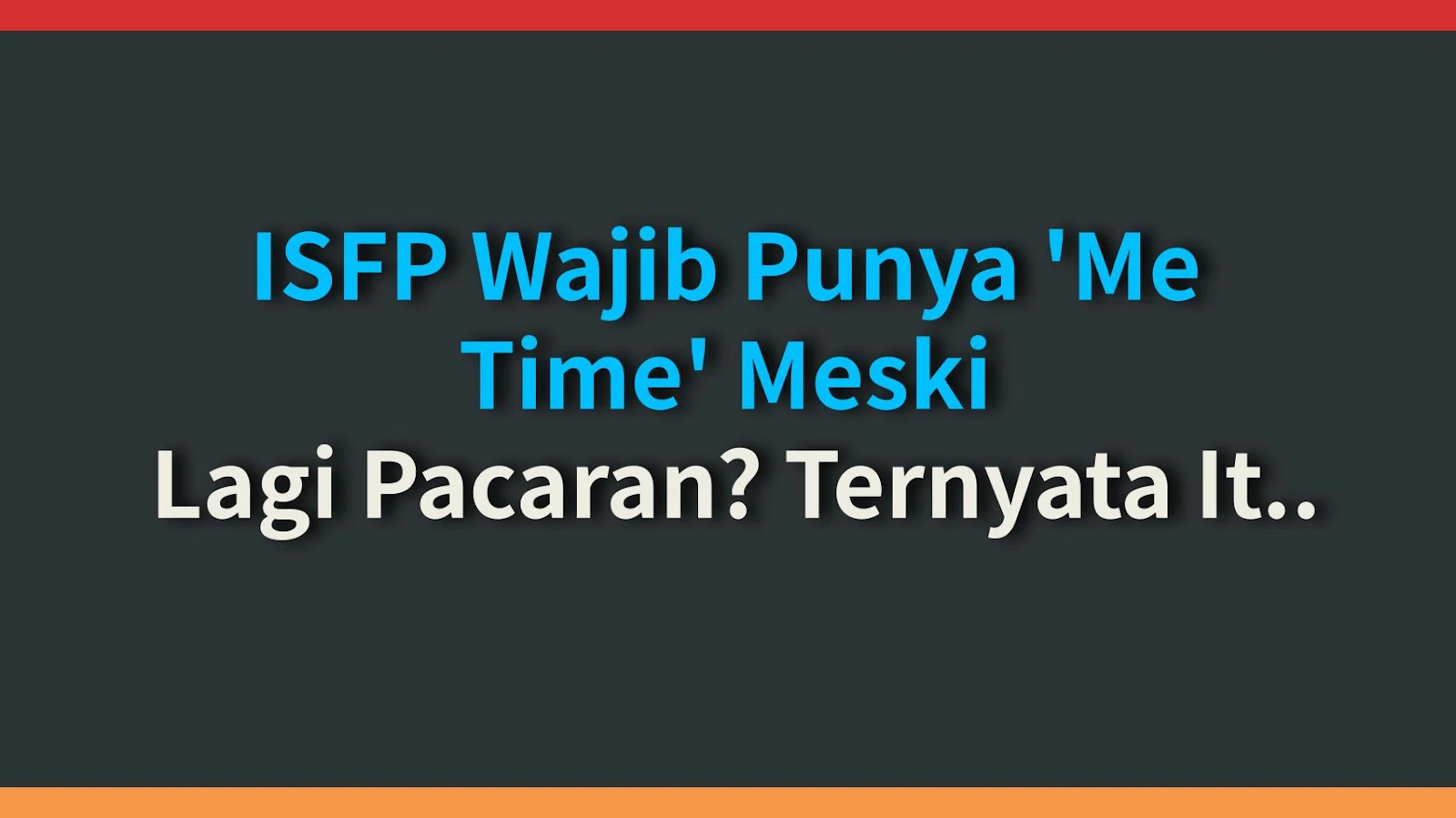 ISFP Wajib Punya 'Me Time' Meski Lagi Pacaran? Ternyata Itu Kunci Hubungan Makin Kuat!