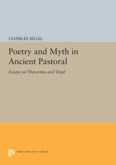 Poetry and Myth in Ancient Pastoral- Essays on Theocritus and Virgil