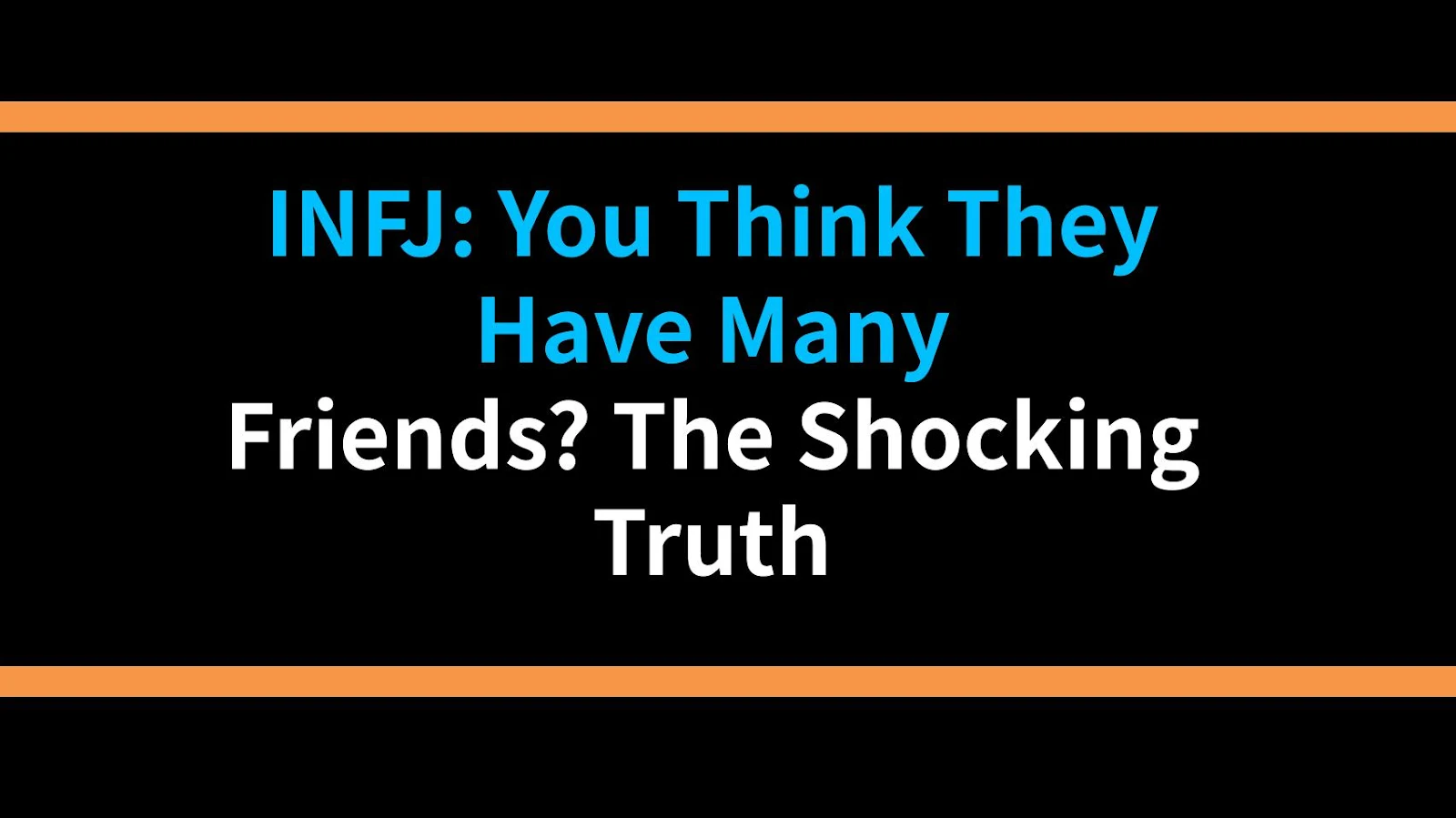 INFJ: You Think They Have Many Friends? The Shocking Truth