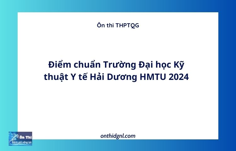 Điểm chuẩn Trường Đại học Kỹ thuật Y tế Hải Dương HMTU 2024