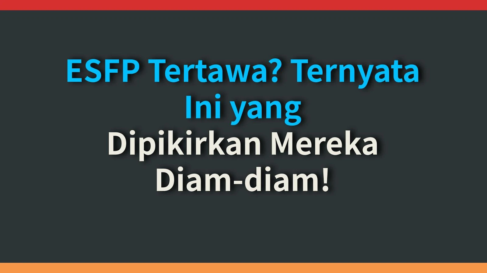 ESFP Tertawa? Ternyata Ini yang Dipikirkan Mereka Diam-diam!