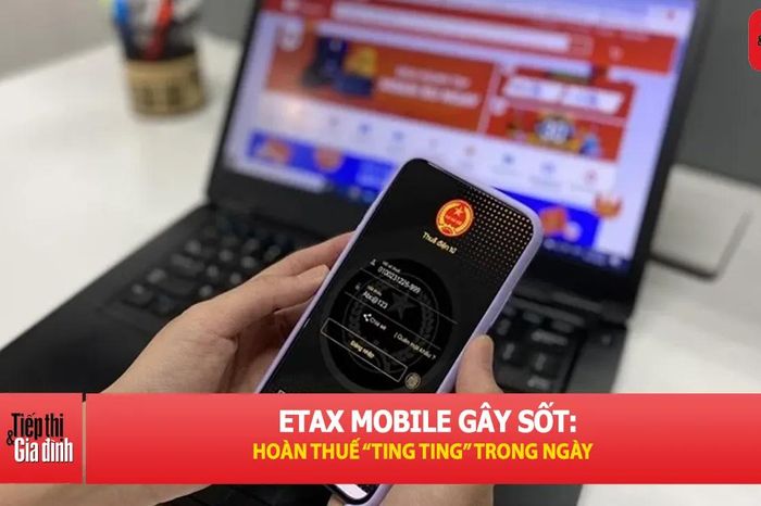 Hoàn thuế TNCN: Nhanh, gọn chỉ với vài thao tác - Tạp chí Tiếp thị &amp; Gia đình