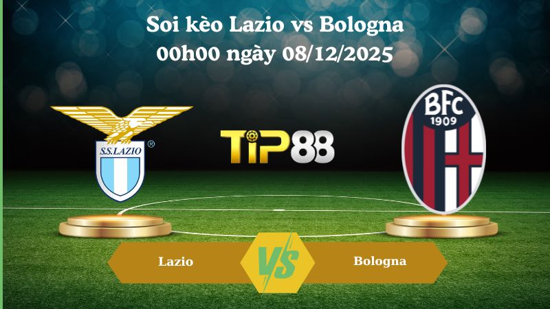 soi kèo Lazio vs Bologna 00h00 ngày 08/12/2025