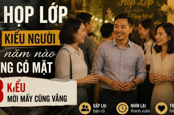 Đi họp lớp sau nhiều năm: Ai cũng gặp 4 kiểu người này, còn 3 kiểu thì hiếm thấy - Chuyên trang Gia Đình &amp; Xã Hội - Báo Sức khỏe &amp; Đời sống