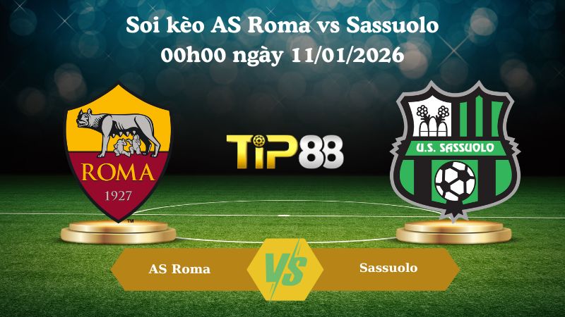 soi kèo AS Roma vs Sassuolo 00h00 ngày 11/01/2026