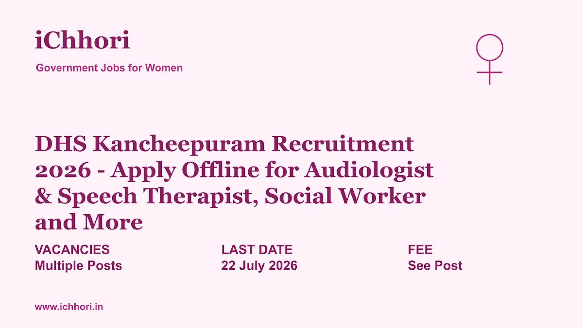 DHS Kancheepuram Recruitment 2026 - Apply Offline for Audiologist & Speech Therapist, Social Worker and More - iChhori