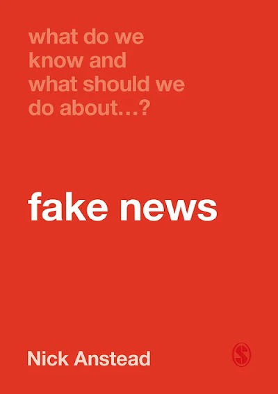 Anstead-What Do We Know and What Should We Do About Fake News-2021